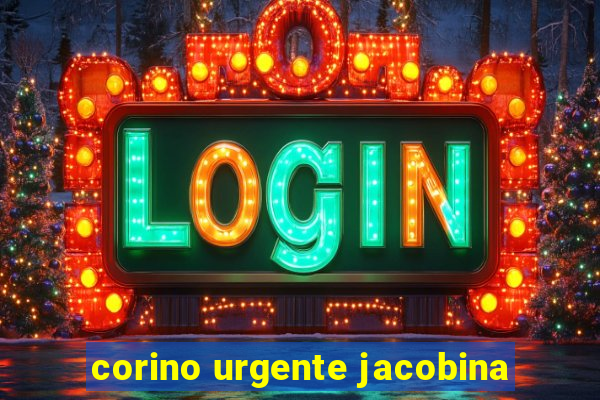 corino urgente jacobina